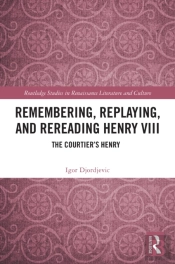 Remembering, Replaying, And Rereading Henry Viii