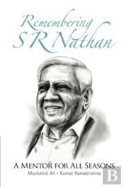Remembering S R Nathan: A Mentor For All Seasons