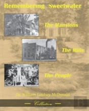 Remembering Sweetwater - The Mansions, The Mills, The People