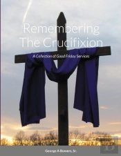 Remembering The Crucifixion