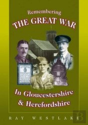 Remembering The Great War In Gloucestershire And Herefordshire