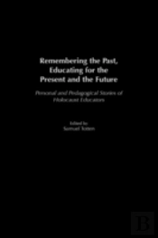 Remembering The Past, Educating For The Present And The Future