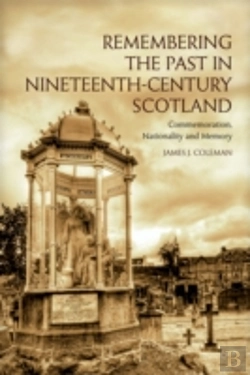 Bertrand.pt - Remembering The Past In Nineteenth-Century Scotland