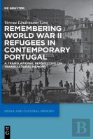 Remembering World War Ii Refugees In Contemporary Portugal