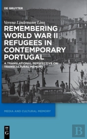 Remembering World War Ii Refugees In Contemporary Portugal
