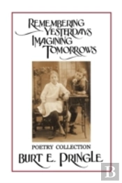 Remembering Yesterdays Imagining Tomorrows