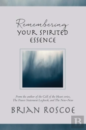 Remembering Your Spirited Essence