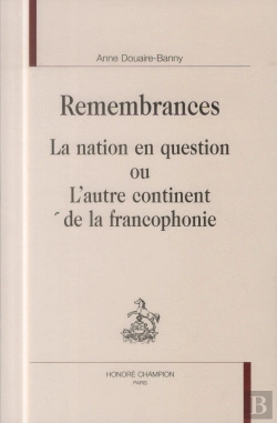 Bertrand.pt - Remembrances ; La Nation En Question Ou L'Autre Continent De La Francophonie