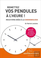 Remettez Vos Pendules À L'Heure ! Mieux Vivre Grâce À La Chronobiologie