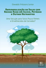 Remineralização De Solos Com Rochas Ricas Em Silício, Potássio E Outros Nutrientes
