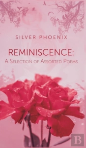 Reminiscence: A Selection Of Assorted Poems