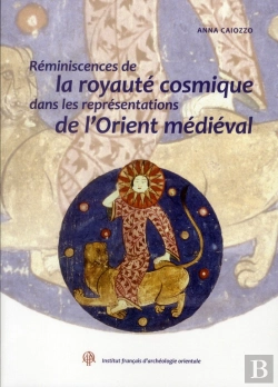 Bertrand.pt - Reminiscences De La Royaute Cosmique Dans Les Representations De L Orient Medievale
