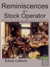 Reminiscences Of A Stock Operator (Annotated Edition)