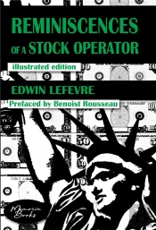 Reminiscences Of A Stock Operator : The American Bestseller Of Trading Illustrated By A French Illustrator