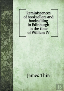 Bertrand.pt - Reminiscences Of Booksellers And Bookselling In Edinburgh In The Time Of William Iv