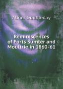 Reminiscences Of Forts Sumter And Moultrie In 1860-'61