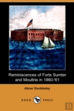 Bertrand.pt - Reminiscences Of Forts Sumter And Moultrie In 1860-'61 (Dodo Press)