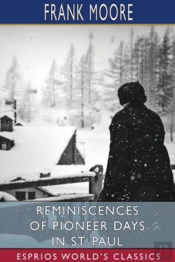 Bertrand.pt - Reminiscences Of Pioneer Days In St. Paul (Esprios Classics)