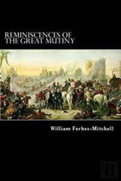 Reminiscences Of The Great Mutiny: 1857-