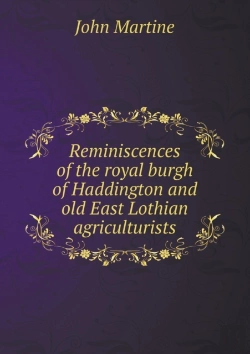 Bertrand.pt - Reminiscences Of The Royal Burgh Of Haddington And Old East Lothian Agriculturists