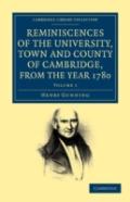 Reminiscences Of The University, Town And County Of Cambridge, From The Year 1780