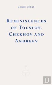 Reminiscences Of Tolstoy, Chekhov And Andreyev