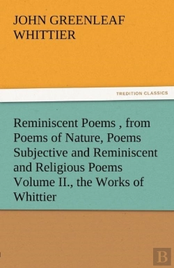 Bertrand.pt - Reminiscent Poems, From Poems Of Nature, Poems Subjective And Reminiscent And Religious Poems Volume Ii., The Works Of Whittier