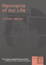 Remnants Of Our Life With Your Dementia
