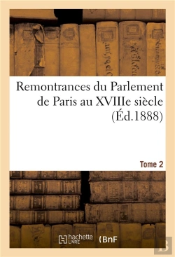 Bertrand.pt - Remontrances Du Parlement De Paris Au Xviiie Siecle. Tome 2