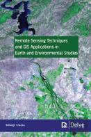 Remote Sensing Techniques And Gis Applications In Earth And Environmental Studies