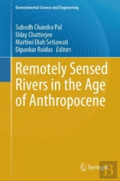 Remotely Sensed Rivers In The Age Of Anthropocene