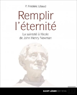 Bertrand.pt - Remplir L'Éternité ; La Sainteté À L'École De John Henry Newman