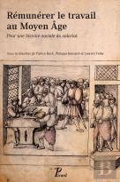 Rémunérer Le Travail Au Moyen-Âge ; Un Histoire Sociale Du Salariat