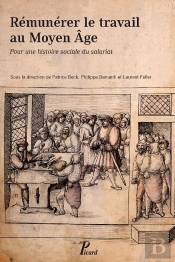 Rémunérer Le Travail Au Moyen-Âge ; Un Histoire Sociale Du Salariat