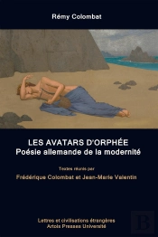 Rémy Colombat, Les Avatars D'Orphée ; Poésie Allemande De La Modernité