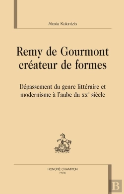 Bertrand.pt - Remy De Gourmont Créateur De Formes ; Dépassement Du Genre Littéraire Et Modernisme À L'Aube Du Xx Siècle