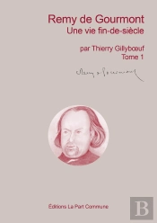 Remy De Gourmont, Une Vie Fin-De-Siècle Tome 1