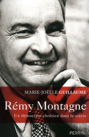 Rémy Montagne ; Un Démocrate-Chrétien Dans Le Siècle