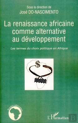 Bertrand.pt - Renaissance Africaine Comme Alternative Au Développement ; Les Termes Du Choix Politique En Afrique