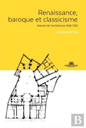 Renaissance, Baroque Et Classicisme. Histoire De L'Architecture 1420-1720