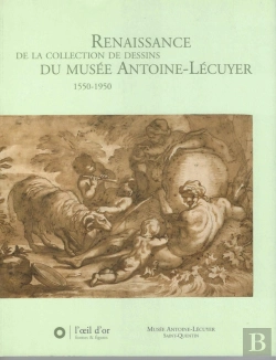 Bertrand.pt - Renaissance De La Collection De Dessins Du Musée Antoine-Lécuyer 1550-1950