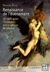 Renaissance De L'Événement ; Un Défi Pour L'Historien : Entre Sphinx Et Phénix