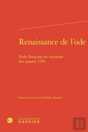 Renaissance De L'Ode - L'Ode Francaise Au Tournant Des Annees 1550