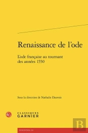 Renaissance De L'Ode - L'Ode Francaise Au Tournant Des Annees 1550