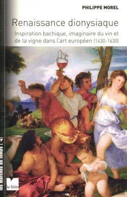 Bertrand.pt - Renaissance Dionysiaque ; Inspiration Bachique, Imaginaire Du Vin Et De La Vigne Dans L'Art Européen (1430-1630)