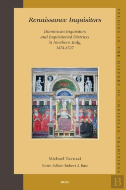 Bertrand.pt - Renaissance Inquisitors: Dominican Inquisitors And Inquisitorial Districts In Northern Italy, 1474-1527