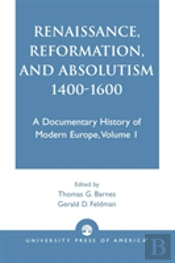 Renaissance, Reformation, And Absolutism 1400-1600