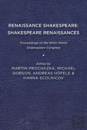 Renaissance Shakespeare/Shakespeare Renaissances