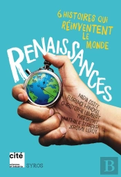 Renaissances ; 6 Histoires Qui Réinventent Le Monde