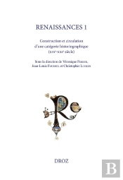 Renaissances Tome 1 : Construction Et Circulation D'Une Catégorie Historiographique (Xixe-Xxie Siècle)